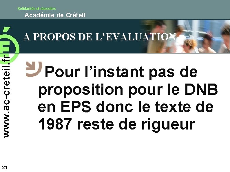 Solidarités et réussites Académie de Créteil A PROPOS DE L’EVALUATION Pour l’instant pas de