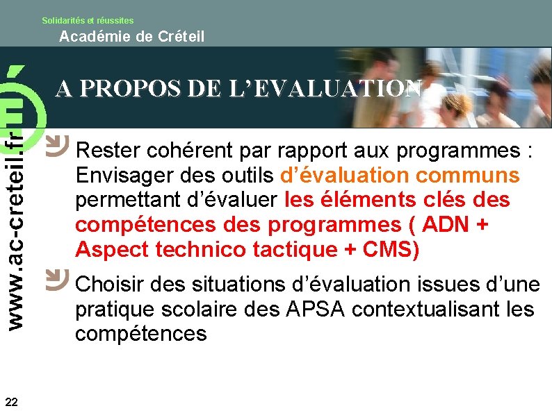 Solidarités et réussites Académie de Créteil A PROPOS DE L’EVALUATION Rester cohérent par rapport