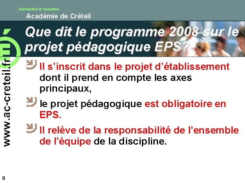 Solidarités et réussites Académie de Créteil Que dit le programme 2008 sur le projet