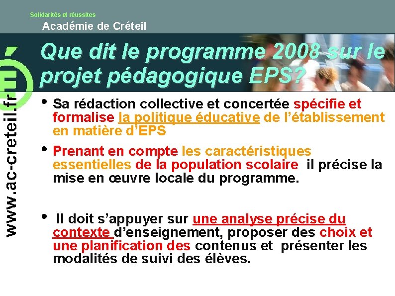 Solidarités et réussites Académie de Créteil Que dit le programme 2008 sur le projet