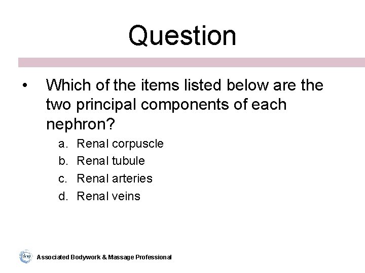 Question • Which of the items listed below are the two principal components of