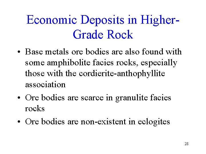Economic Deposits in Higher. Grade Rock • Base metals ore bodies are also found