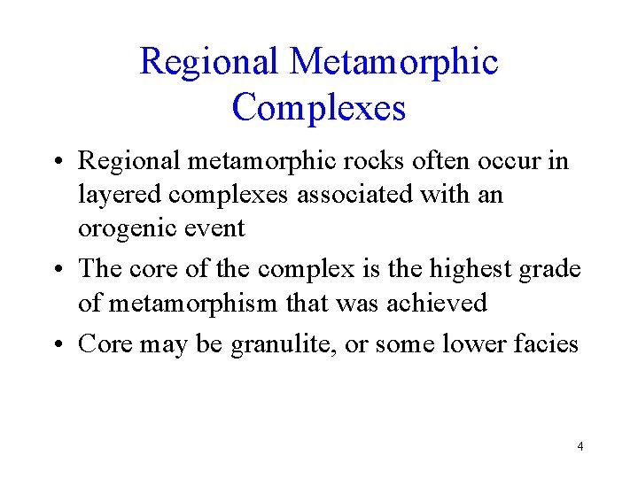 Regional Metamorphic Complexes • Regional metamorphic rocks often occur in layered complexes associated with