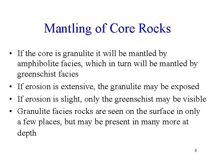 Mantling of Core Rocks • If the core is granulite it will be mantled