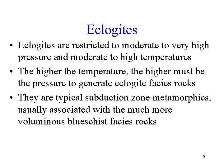 Eclogites • Eclogites are restricted to moderate to very high pressure and moderate to