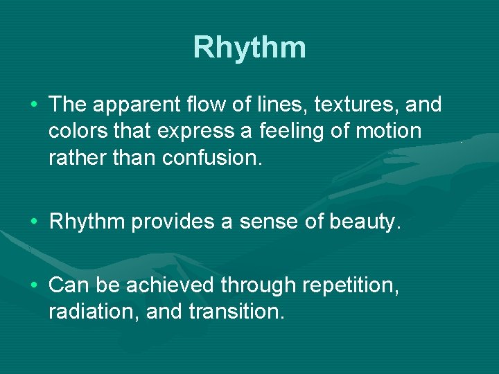 Rhythm • The apparent flow of lines, textures, and colors that express a feeling