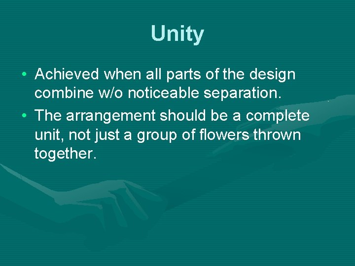 Unity • Achieved when all parts of the design combine w/o noticeable separation. •