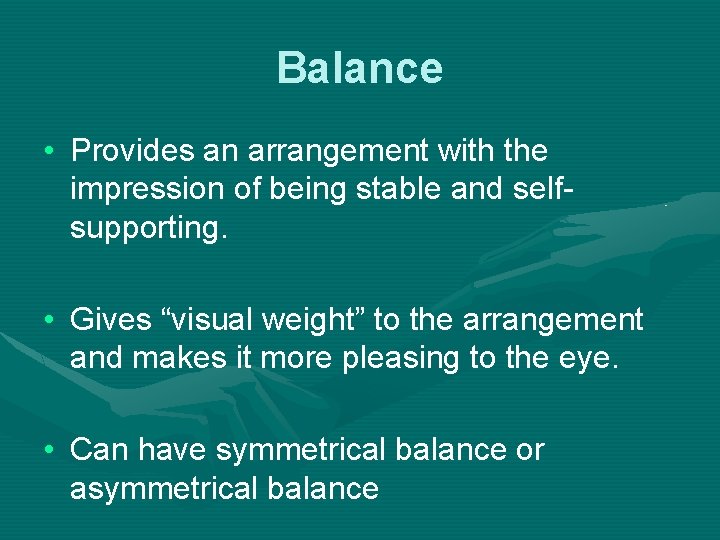Balance • Provides an arrangement with the impression of being stable and selfsupporting. •