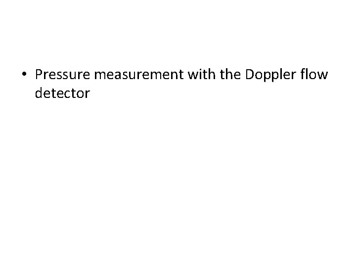  • Pressure measurement with the Doppler flow detector 
