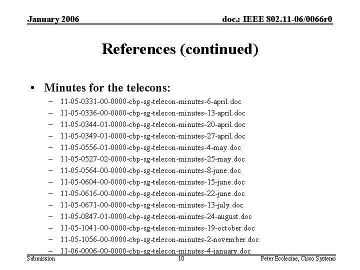 January 2006 doc. : IEEE 802. 11 -06/0066 r 0 References (continued) • Minutes