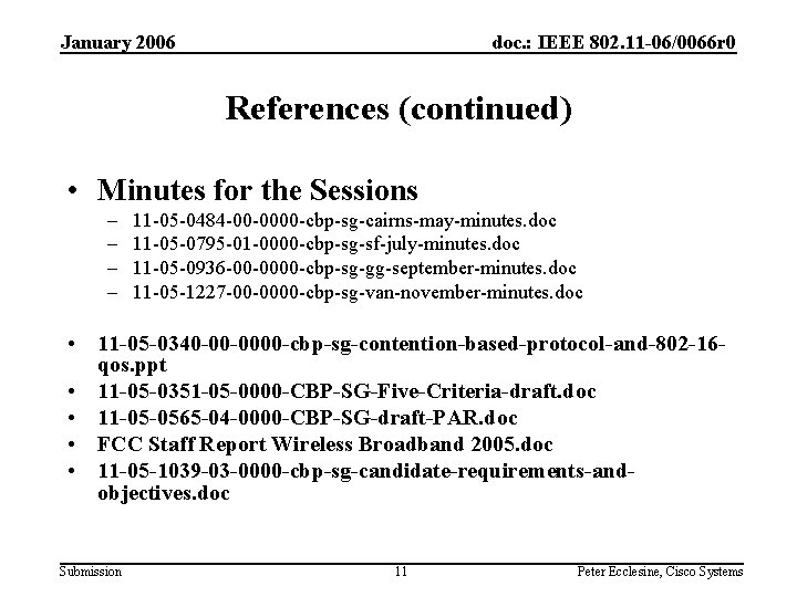 January 2006 doc. : IEEE 802. 11 -06/0066 r 0 References (continued) • Minutes