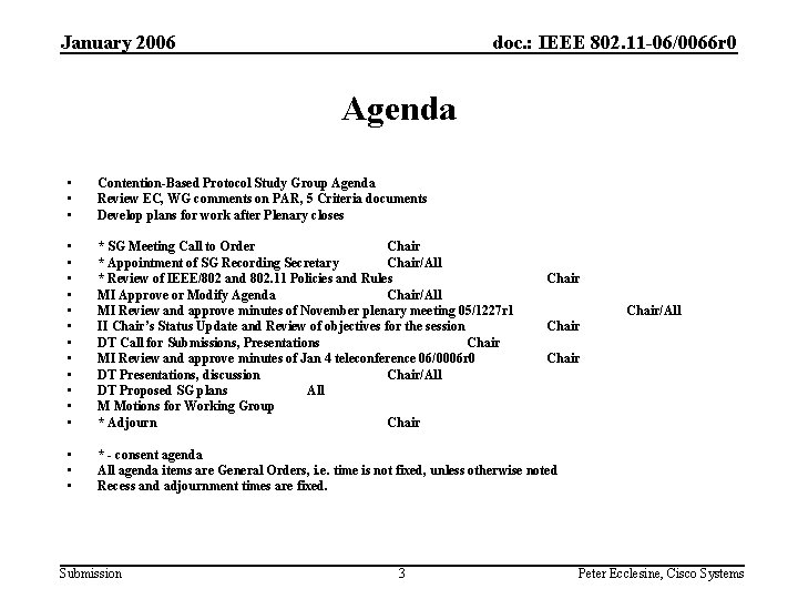 January 2006 doc. : IEEE 802. 11 -06/0066 r 0 Agenda • • •