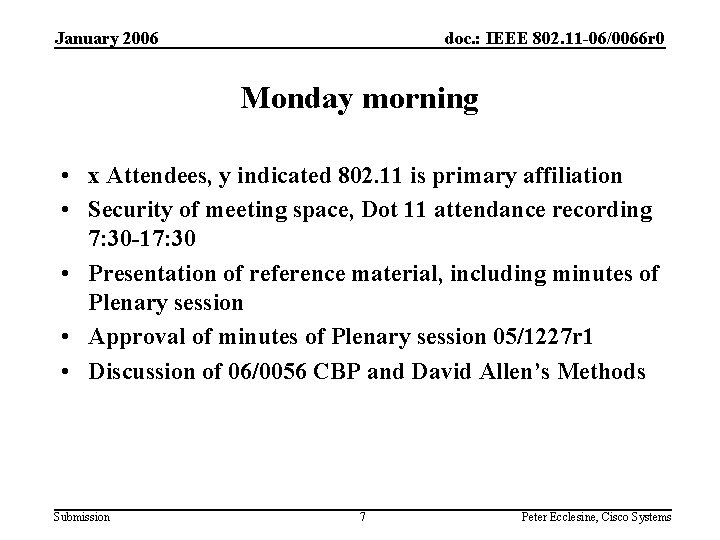 January 2006 doc. : IEEE 802. 11 -06/0066 r 0 Monday morning • x