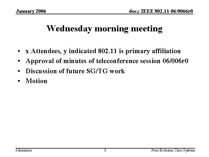 January 2006 doc. : IEEE 802. 11 -06/0066 r 0 Wednesday morning meeting •