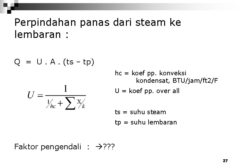 Perpindahan panas dari steam ke lembaran : Q = U. A. (ts – tp)