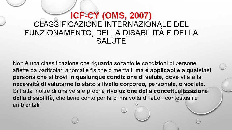 ICF-CY (OMS, 2007) CLASSIFICAZIONE INTERNAZIONALE DEL FUNZIONAMENTO, DELLA DISABILITÀ E DELLA SALUTE Non è