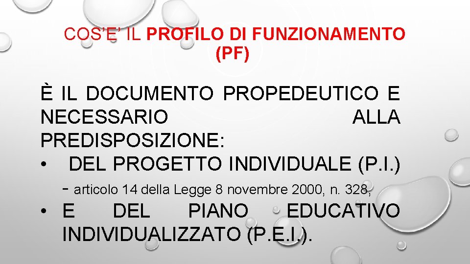 COS’E’ IL PROFILO DI FUNZIONAMENTO (PF) È IL DOCUMENTO PROPEDEUTICO E NECESSARIO ALLA PREDISPOSIZIONE: