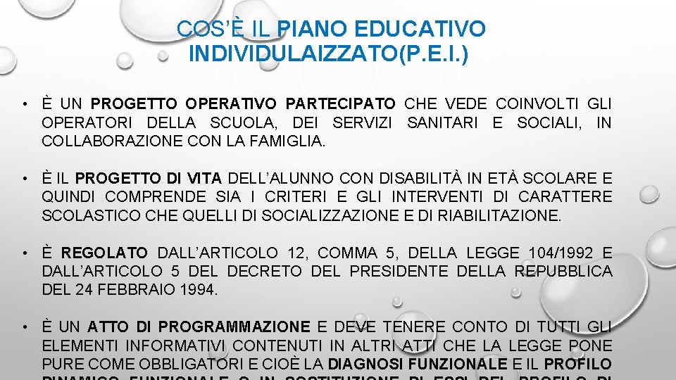 COS’È IL PIANO EDUCATIVO INDIVIDULAIZZATO(P. E. I. ) • È UN PROGETTO OPERATIVO PARTECIPATO