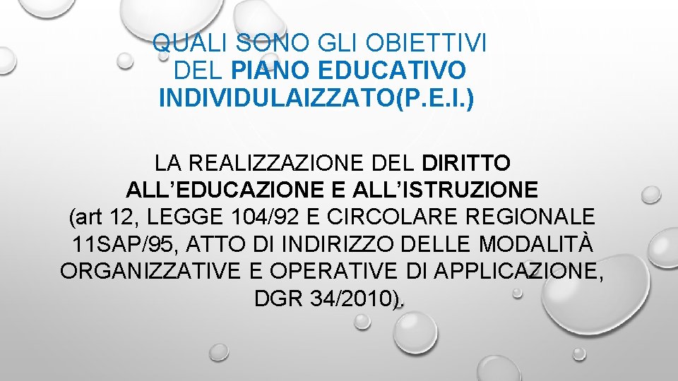 QUALI SONO GLI OBIETTIVI DEL PIANO EDUCATIVO INDIVIDULAIZZATO(P. E. I. ) LA REALIZZAZIONE DEL