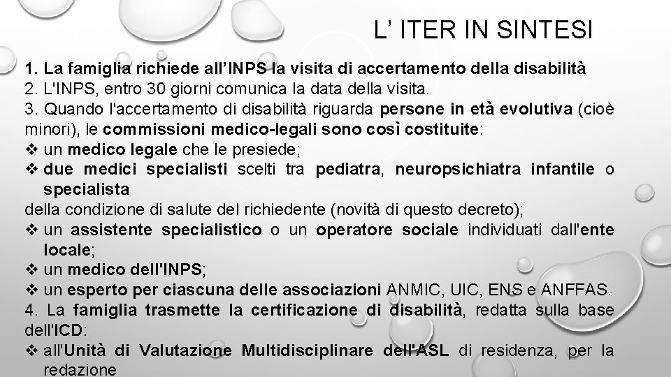 L’ ITER IN SINTESI 1. La famiglia richiede all’INPS la visita di accertamento della