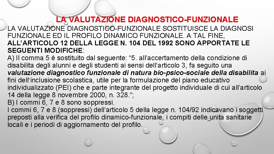 LA VALUTAZIONE DIAGNOSTICO-FUNZIONALE SOSTITUISCE LA DIAGNOSI FUNZIONALE ED IL PROFILO DINAMICO FUNZIONALE. A TAL