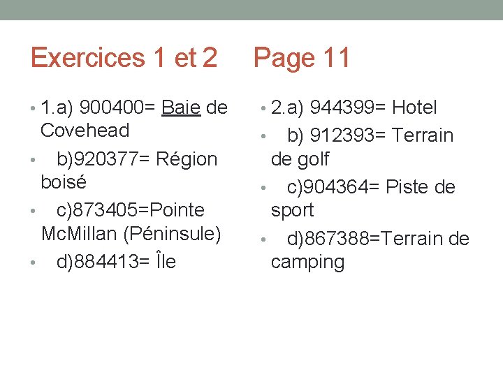 Exercices 1 et 2 Page 11 • 1. a) 900400= Baie de • 2.