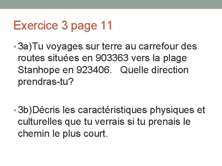 Exercice 3 page 11 • 3 a)Tu voyages sur terre au carrefour des routes Exercice 3 page 11 • 3 a)Tu voyages sur terre au carrefour des routes
