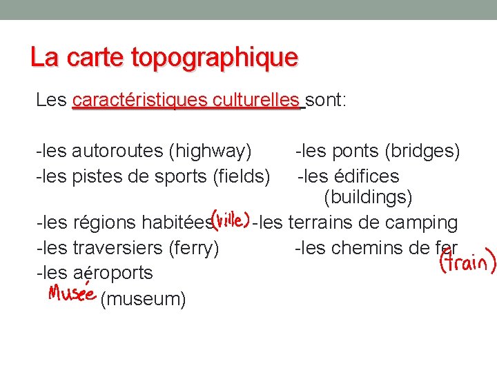 La carte topographique Les caractéristiques culturelles sont: -les autoroutes (highway) -les pistes de sports