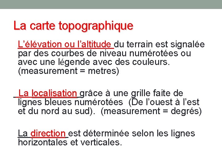 La carte topographique L’élévation ou l’altitude du terrain est signalée par des courbes de