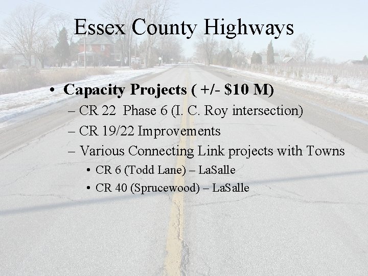 Essex County Highways • Capacity Projects ( +/- $10 M) – CR 22 Phase