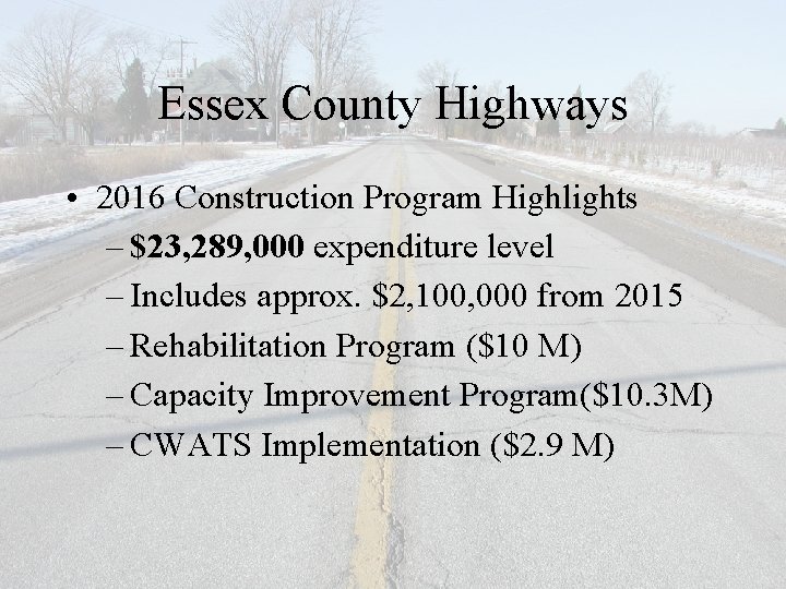 Essex County Highways • 2016 Construction Program Highlights – $23, 289, 000 expenditure level