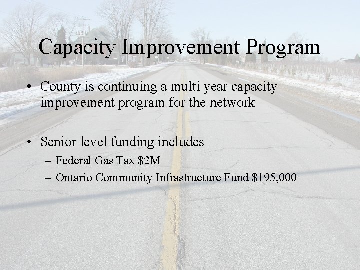 Capacity Improvement Program • County is continuing a multi year capacity improvement program for