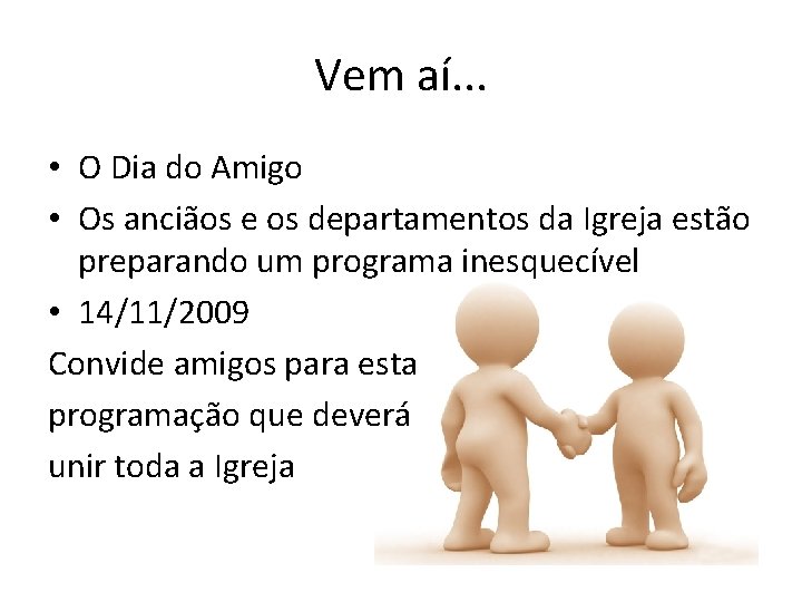 Vem aí. . . • O Dia do Amigo • Os anciãos e os