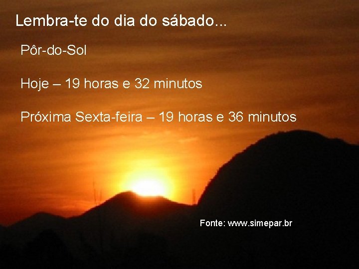 Lembra-te do dia do sábado. . . Pôr-do-Sol Hoje – 19 horas e 32