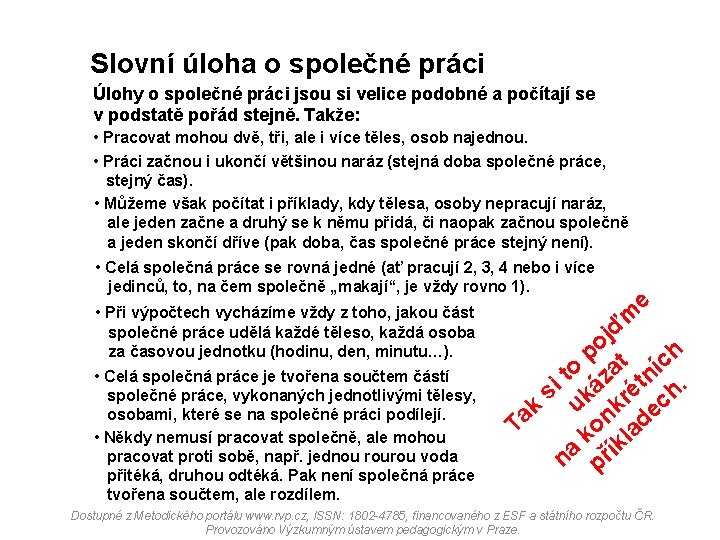 Slovní úloha o společné práci Úlohy o společné práci jsou si velice podobné a