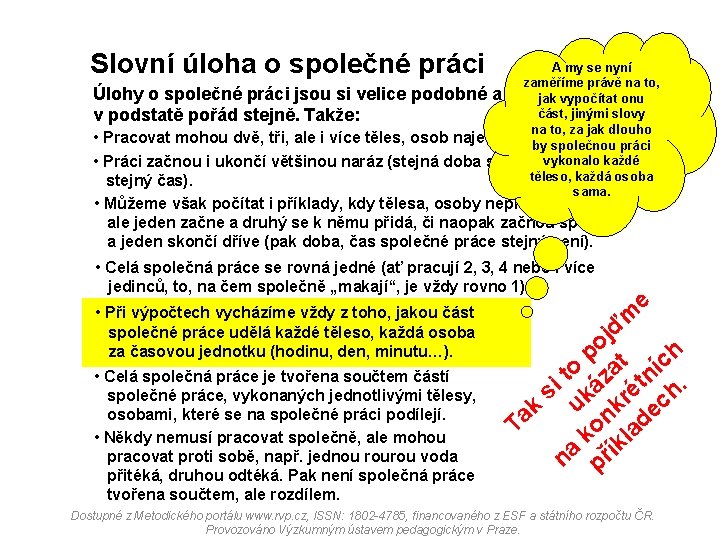 Slovní úloha o společné práci A my se nyní zaměříme právě na to, Úlohy