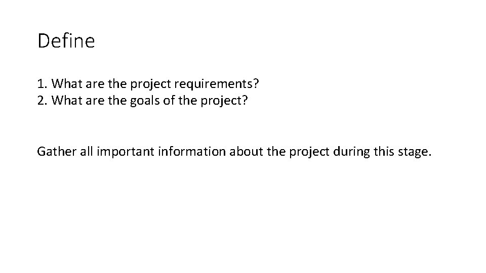 Define 1. What are the project requirements? 2. What are the goals of the