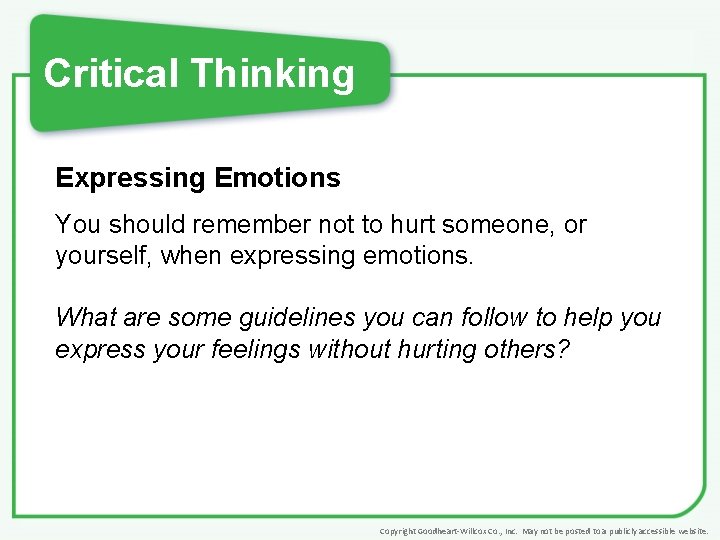 Critical Thinking Expressing Emotions You should remember not to hurt someone, or yourself, when