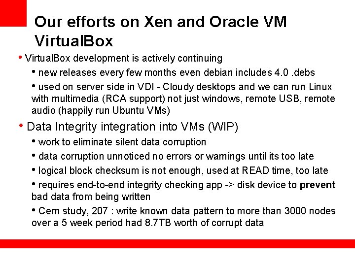 Our efforts on Xen and Oracle VM Virtual. Box • Virtual. Box development is