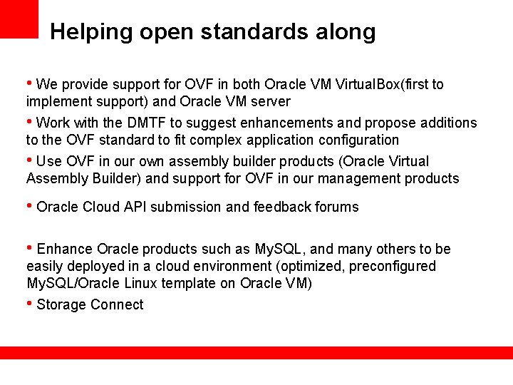 Helping open standards along • We provide support for OVF in both Oracle VM