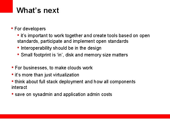 What’s next • For developers • it’s important to work together and create tools