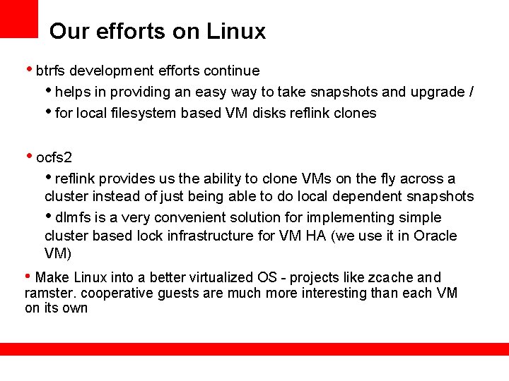 Our efforts on Linux • btrfs development efforts continue • helps in providing an