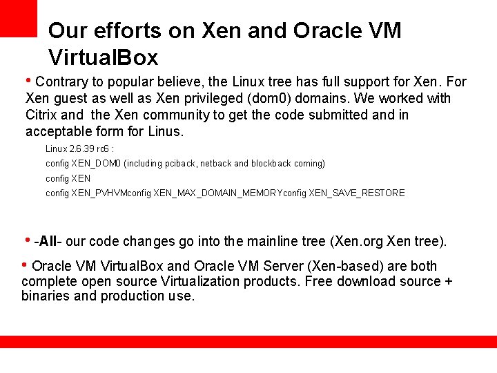 Our efforts on Xen and Oracle VM Virtual. Box • Contrary to popular believe,