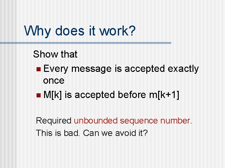 Why does it work? Show that n Every message is accepted exactly once n