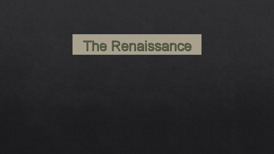 The Renaissance 