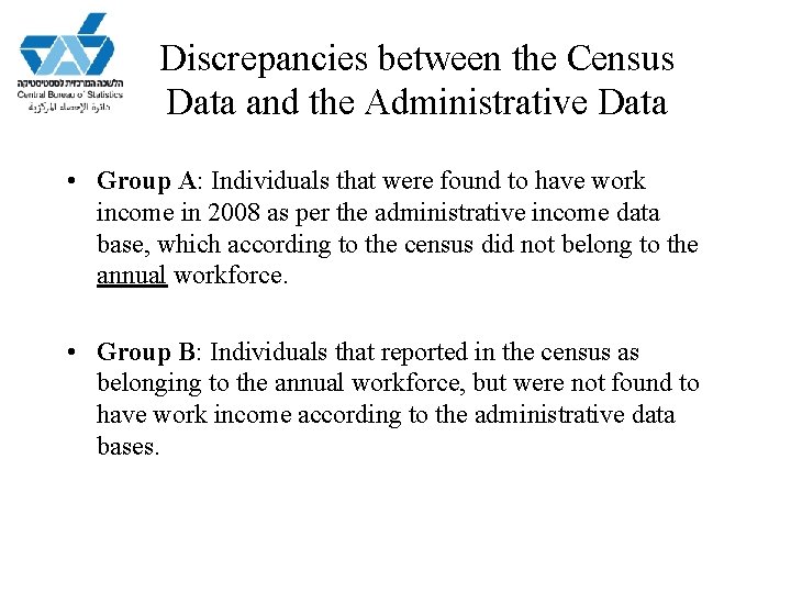 Discrepancies between the Census Data and the Administrative Data • Group A: Individuals that