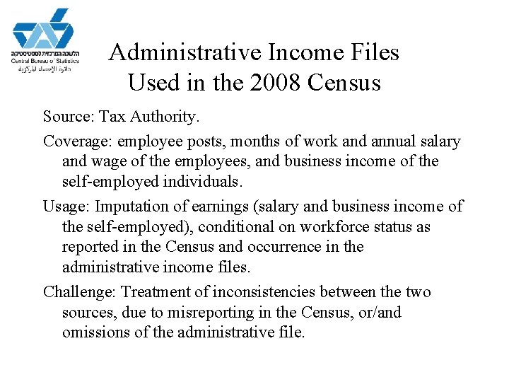 Administrative Income Files Used in the 2008 Census Source: Tax Authority. Coverage: employee posts,