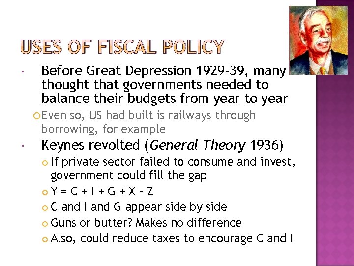 USES OF FISCAL POLICY Before Great Depression 1929 -39, many thought that governments needed
