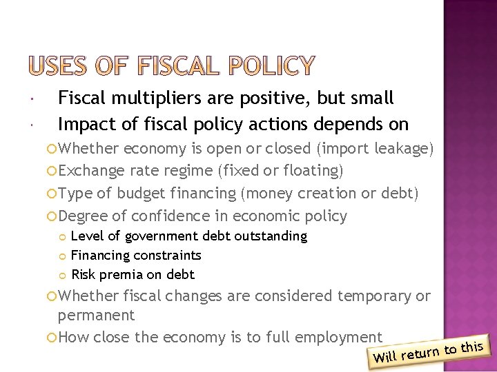 USES OF FISCAL POLICY Fiscal multipliers are positive, but small Impact of fiscal policy