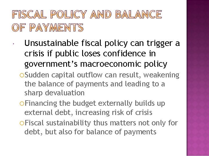 FISCAL POLICY AND BALANCE OF PAYMENTS Unsustainable fiscal policy can trigger a crisis if